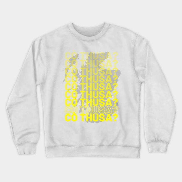 Cò thusa? Who Are You in Scottish Gaelic Crewneck Sweatshirt by allscots